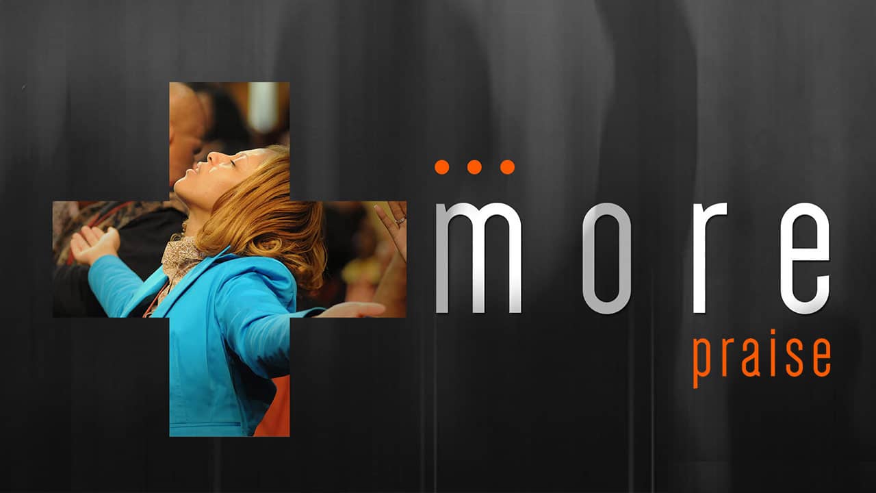 More | Praise