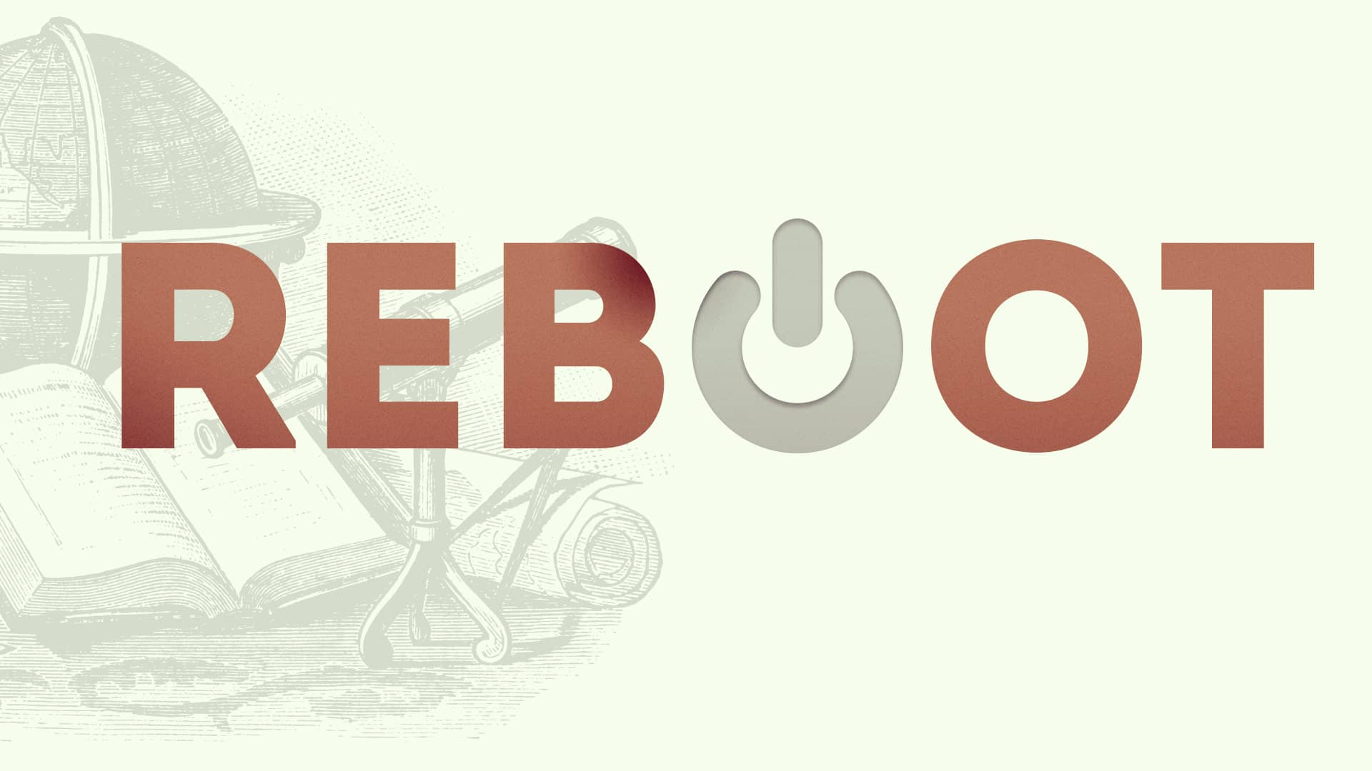 Reboot | Rebooting Your View of The Church