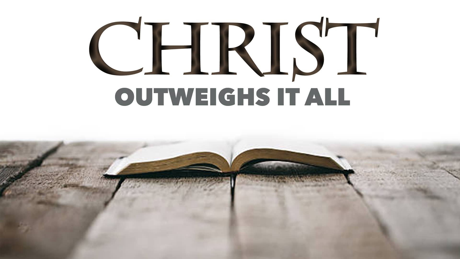 Christ Outweighs It All