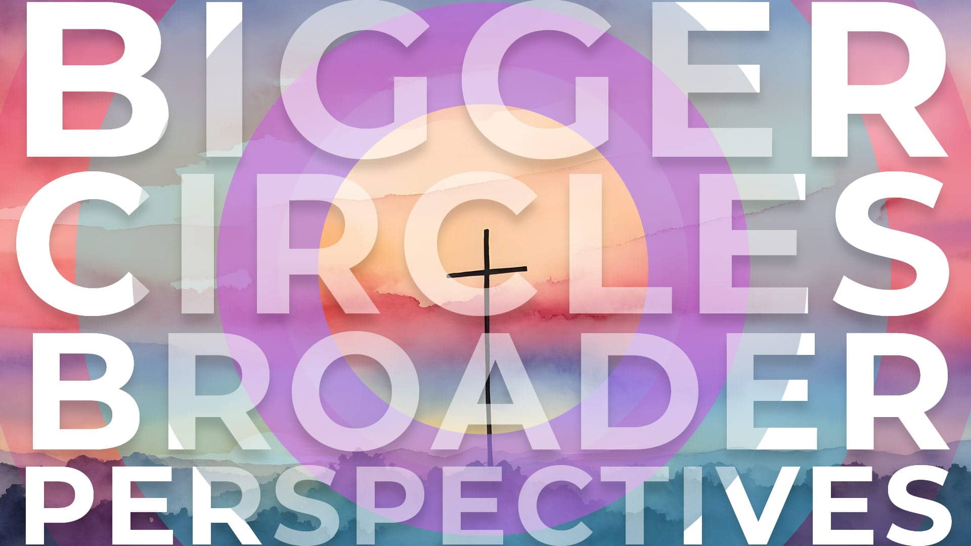 Bigger Circles, Broader Perspectives