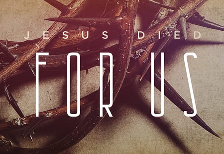 Good Friday – Jesus Died for Us