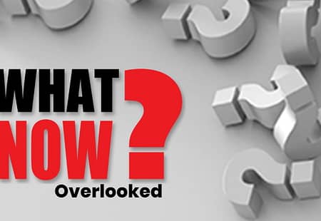 What Now? | Overlooked