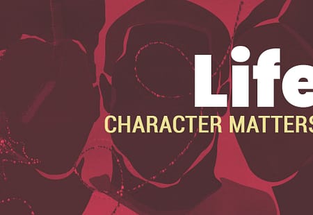 Life | Character Matters