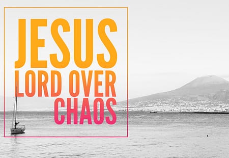 Jesus, Lord Over Chaos