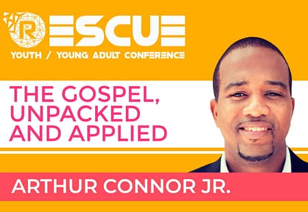 The Gospel, Unpacked and Applied
