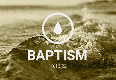Baptism Sunday 10.16.22