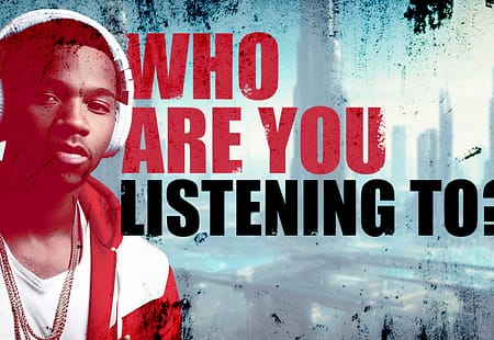 Who Are You Listening To?