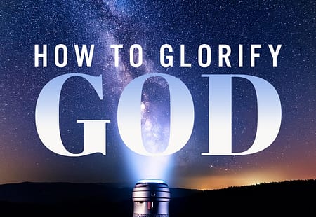 How to Glorify God