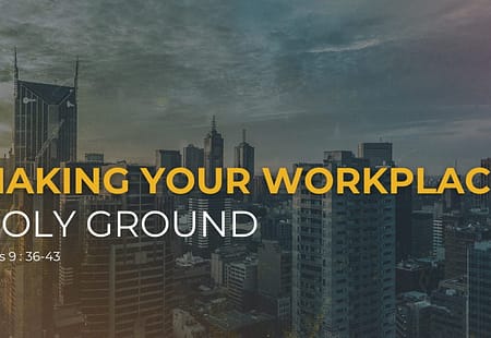 Making Your Workplace Holy Ground